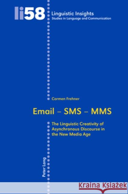 Email - SMS - Mms: The Linguistic Creativity of Asynchronous Discourse in the New Media Age Gotti, Maurizio 9783039114511 Peter Lang AG - książka