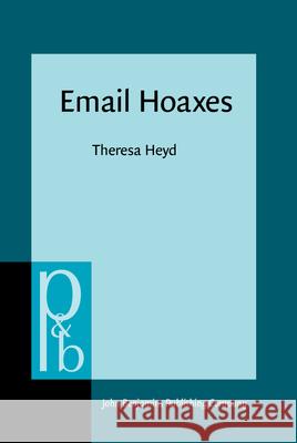 Email Hoaxes: Form, Function, Genre Ecology Theresa Heyd 9789027254184 John Benjamins Publishing Co - książka