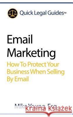 Email Marketing: How to Protect Your Business When Selling by Email Mike Youn 9781942226055 Internet Attorneys Association LLC - książka