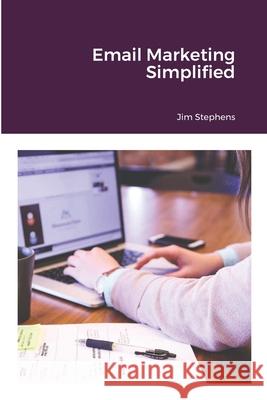 Email Marketing Simplified Jim Stephens 9781648303326 Econo Publishing Company - książka