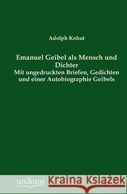 Emanuel Geibel ALS Mensch Und Dichter Kohut, Adolph 9783845746142 UNIKUM - książka