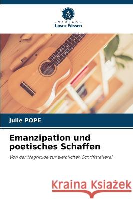 Emanzipation und poetisches Schaffen Julie Pope 9786205360095 Verlag Unser Wissen - książka