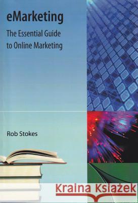 Emarketing: The Essential Guide to Online Marketing Stokes, Robert A. 9781616100988 BERTRAMS - książka