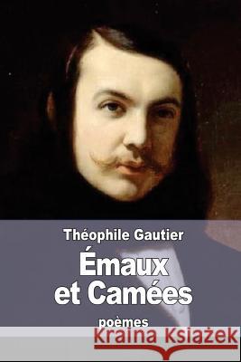 Emaux et Camées Gautier, Theophile 9781523686803 Createspace Independent Publishing Platform - książka