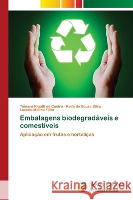 Embalagens biodegradáveis e comestíveis Rigotti de Castro, Tainara 9786203469882 Novas Edicoes Academicas - książka