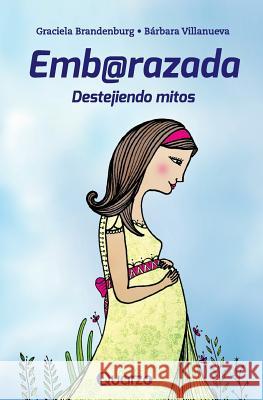 Embarazada: Destejiendo mitos Villanueva, Barbara 9781500536527 Createspace - książka