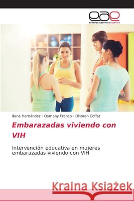 Embarazadas viviendo con VIH Hern Osmany Franco Dinorah Coffat 9786203037166 Editorial Academica Espanola - książka