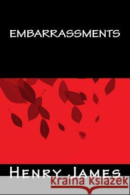 Embarrassments Henry James Only Books 9781535263870 Createspace Independent Publishing Platform - książka