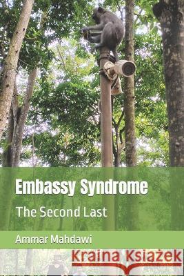 Embassy Syndrome: The Second Last Ammar Mahdawi   9798394894015 Independently Published - książka