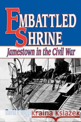 Embattled Shrine: Jamestown in the Civil War David Riggs 9781572494060 White Mane Publishing Company - książka