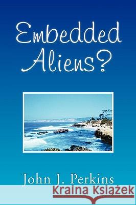 Embedded Aliens? John J. Perkins 9781450056793 Xlibris Corporation - książka