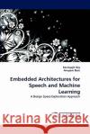 Embedded Architectures for Speech and Machine Learning Soumyajit Dey, Anupam Basu 9783838397306 LAP Lambert Academic Publishing