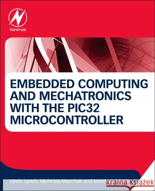 Embedded Computing and Mechatronics with the Pic32 Microcontroller Lynch, Kevin 9780124201651 Newnes - książka