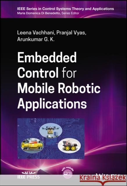 Embedded Control for Mobile Robotic Applications Vachhani, Leena 9781119812388 Wiley-IEEE Press - książka