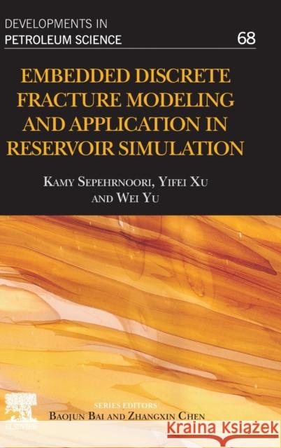 Embedded Discrete Fracture Modeling and Application in Reservoir Simulation: Volume 68 Sepehrnoori, Kamy 9780128218723 Elsevier - książka