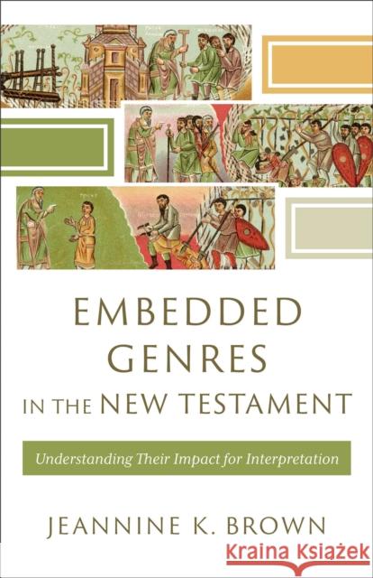 Embedded Genres in the New Testament: Understanding Their Impact for Interpretation Jeannine K. Brown H. Daniel Zacharias 9781540967619 Baker Academic - książka