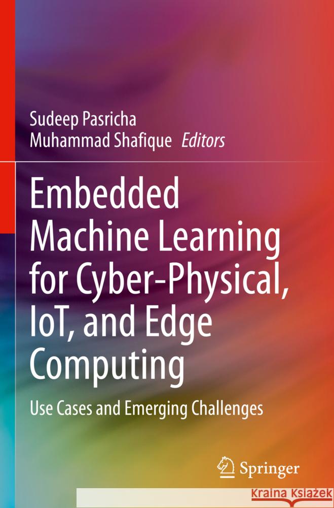 Embedded Machine Learning for Cyber-Physical, IoT, and Edge Computing  9783031406799 Springer - książka