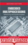 Embedded Multiprocessors: Scheduling and Synchronization Sriram, Sundararajan 9781420048018 CRC