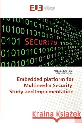 Embedded platform for Multimedia Security: Study and Implementation Hajjaji, Mohamed Ali; Mtibaa, Abdellatif 9786138474081 Éditions universitaires européennes - książka