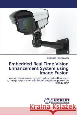 Embedded Real Time Vision Enhancement System using Image Fusion Swathi Nimmagadda Sri 9783659767203 LAP Lambert Academic Publishing - książka