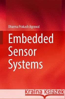 Embedded Sensor Systems Dharma Prakash Agrawal 9789811030376 Springer - książka