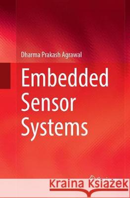 Embedded Sensor Systems Dharma Prakash Agrawal 9789811097713 Springer - książka