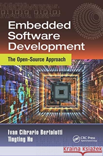 Embedded Software Development: The Open-Source Approach Ivan Cibrario Bertolotti Tingting Hu 9780367737436 CRC Press - książka