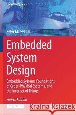 Embedded System Design: Embedded Systems Foundations of Cyber-Physical Systems, and the Internet of Things Peter Marwedel 9783030609122 Springer - książka