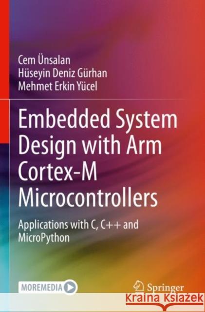 Embedded System Design with ARM Cortex-M Microcontrollers: Applications with C, C++ and MicroPython Cem ?nsalan H?seyin Deniz G?rhan Mehmet Erkin Y?cel 9783030884413 Springer - książka