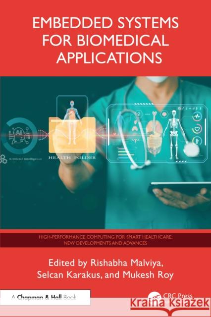 Embedded System for Biomedical Application Rishabha Malviya Selcan Karakus Mukesh Roy 9781032831916 CRC Press - książka