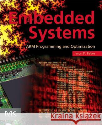 Embedded Systems: Arm Programming and Optimization Bakos, Jason D. 9780128003428 Elsevier Science - książka