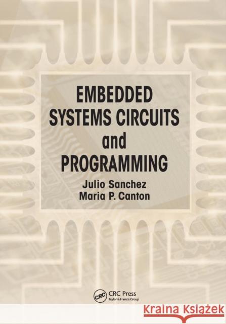 Embedded Systems Circuits and Programming Julio Sanchez Maria P. Canton 9781138074064 CRC Press - książka