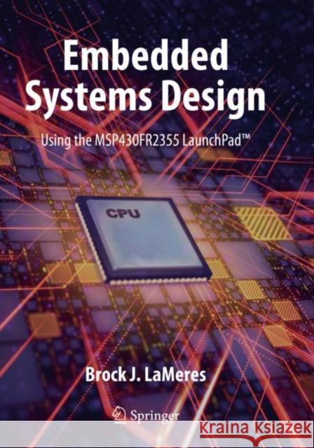 Embedded Systems Design Using the Msp430fr2355 Launchpad(tm) Brock J. Lameres 9783030405762 Springer - książka