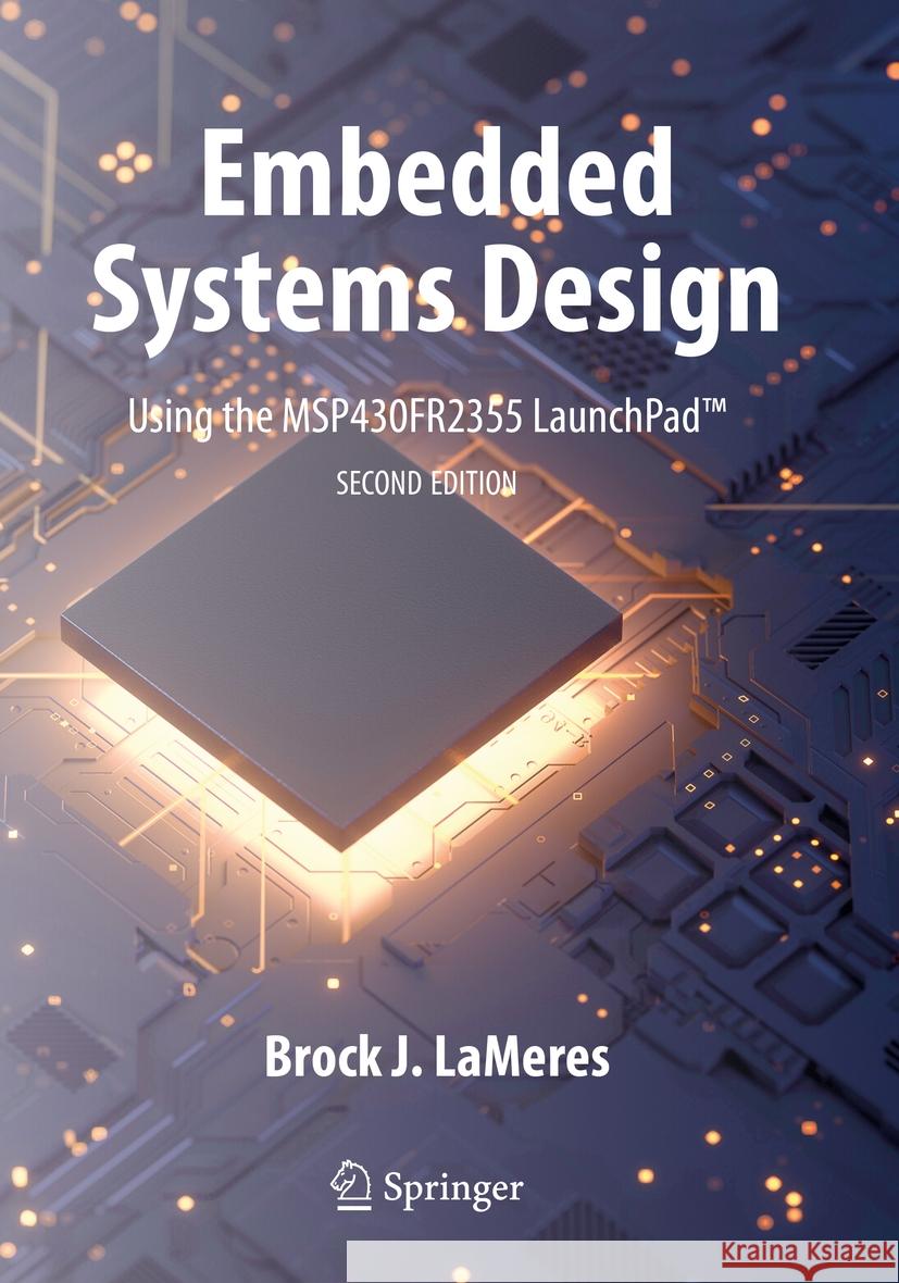 Embedded Systems Design Using the Msp430fr2355 Launchpad(tm) Brock J. Lameres 9783031230264 Springer - książka