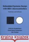 Embedded Systems Design with 8051 Microcontrollers : Hardware and Software Zdravko Karakehayov Knud Smed Christensen OLE Winther 9780824776961 CRC