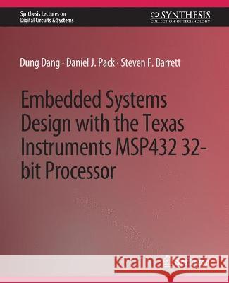 Embedded Systems Design with the Texas Instruments MSP432 32-bit Processor Dung Dang Daniel J. Pack Steven F. Barrett 9783031798887 Springer International Publishing AG - książka