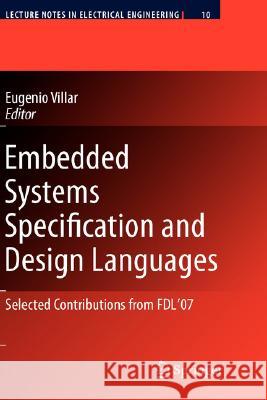 Embedded Systems Specification and Design Languages: Selected Contributions from Fdl'07 Villar, Eugenio 9781402082962 Springer - książka