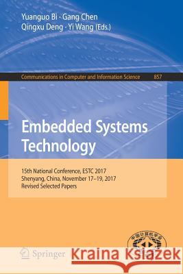 Embedded Systems Technology: 15th National Conference, Estc 2017, Shenyang, China, November 17-19, 2017, Revised Selected Papers Bi, Yuanguo 9789811310256 Springer - książka