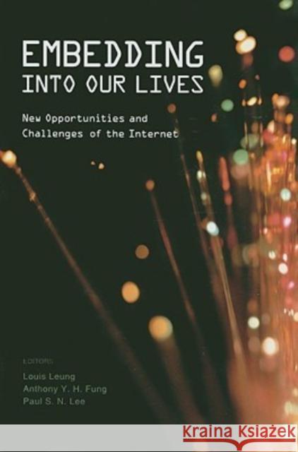 Embedding Into Our Lives: New Opportunities and Challenges of the Internet Leung, Louise 9789629963682 Chinese University Press - książka