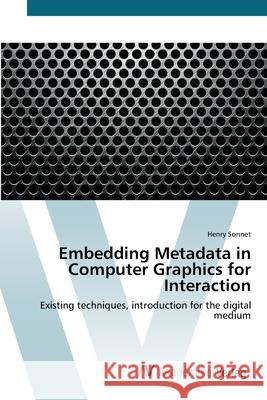 Embedding Metadata in Computer Graphics for Interaction Sonnet, Henry 9783639423747 AV Akademikerverlag - książka