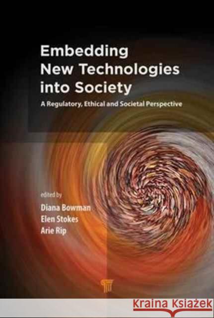 Embedding New Technologies Into Society: A Regulatory, Ethical and Societal Perspective Diana M. Bowman Elen Stokes Arie Rip 9789814745741 Psychology Press - książka