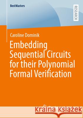 Embedding Sequential Circuits for Their Polynomial Formal Verification Caroline Dominik 9783658501549 Springer Vieweg - książka