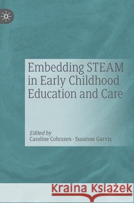 Embedding Steam in Early Childhood Education and Care Caroline Cohrssen Susanne Garvis 9783030656232 Palgrave MacMillan - książka