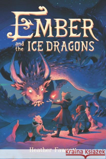 Ember and the Ice Dragons Heather Fawcett 9780062854520 Balzer & Bray/Harperteen - książka