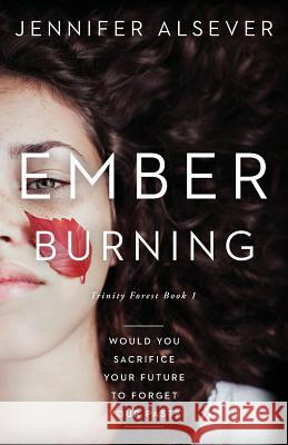 Ember Burning: Book 1 Trinity Forest Jennifer N. Alsever 9780998947303 Sawatch Press - książka