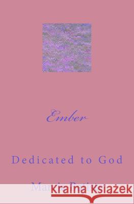 Ember: Dedicated to God Marcia Batiste 9781495442377 Createspace - książka