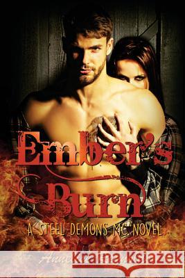 Ember's Burn: A Steel Demons MC Novel Annelise Reynolds 9781537660288 Createspace Independent Publishing Platform - książka