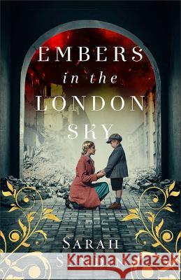 Embers in the London Sky Sarah Sundin 9780800745738 Fleming H. Revell Company - książka