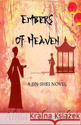 Embers of Heaven: A Jin-shei Novel Alma Alexander 9781950565252 Mystique Press - książka