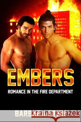 Embers: Romance in the Fire Department (Gay Firefighters Romance) Barbara Stein 9781974676941 Createspace Independent Publishing Platform - książka